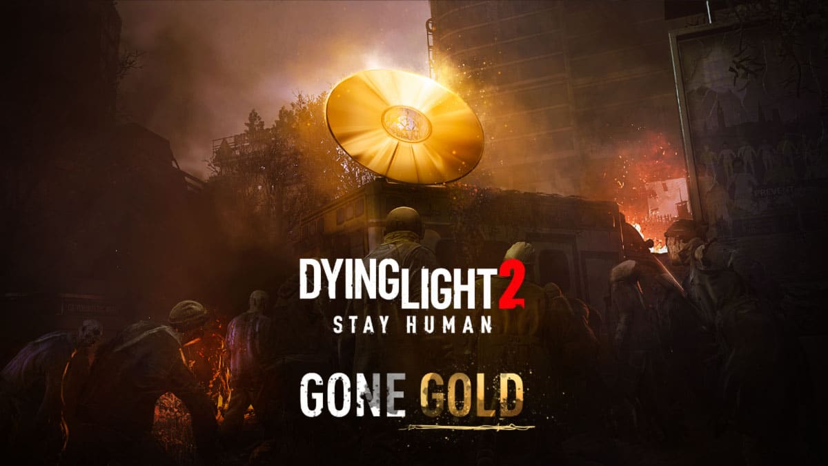 Dying Light 2 Stay Human gone gold